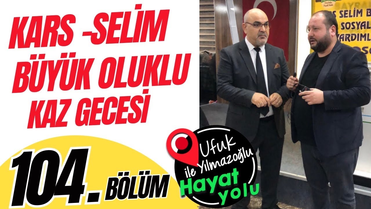 Ufuk Yılmazoğlu İle Hayat Yolu- 104.Bölüm İzmir -Kars-Selim / Büyük Oluklu Kaz Gecesi 2023