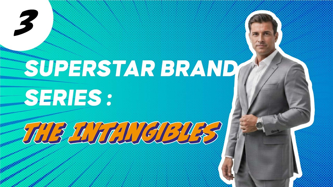 SUPERSTAR BRAND SERIES : The Intangibles Part 3
