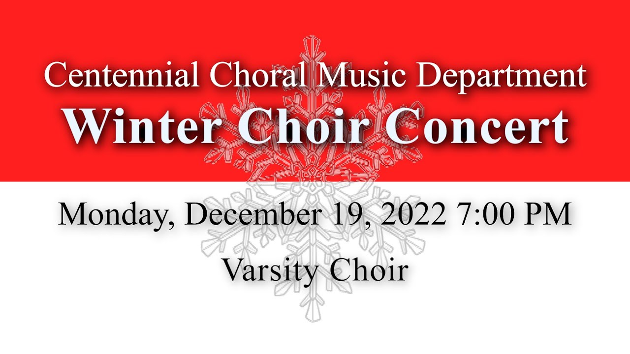 Centennial H.S. Winter Choir Concert | 12.19.22
