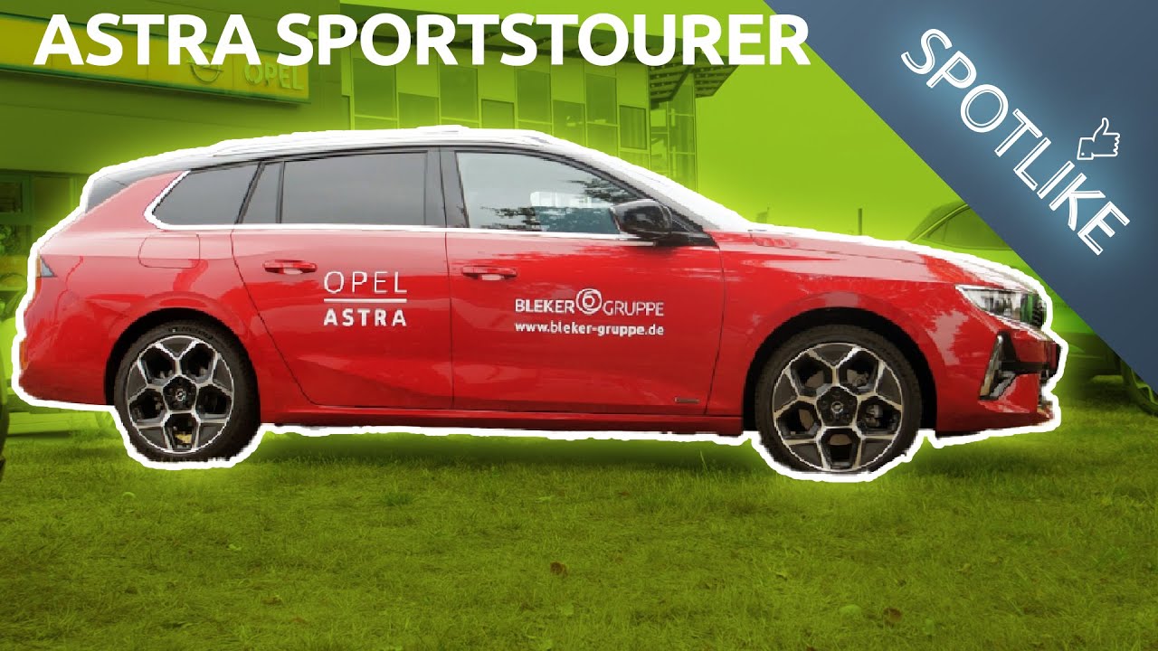 DER OPEL ASTRA SPORTS TOURER (2022) – Der sportliche Kombi! ✨🆕 | Bleker Gruppe