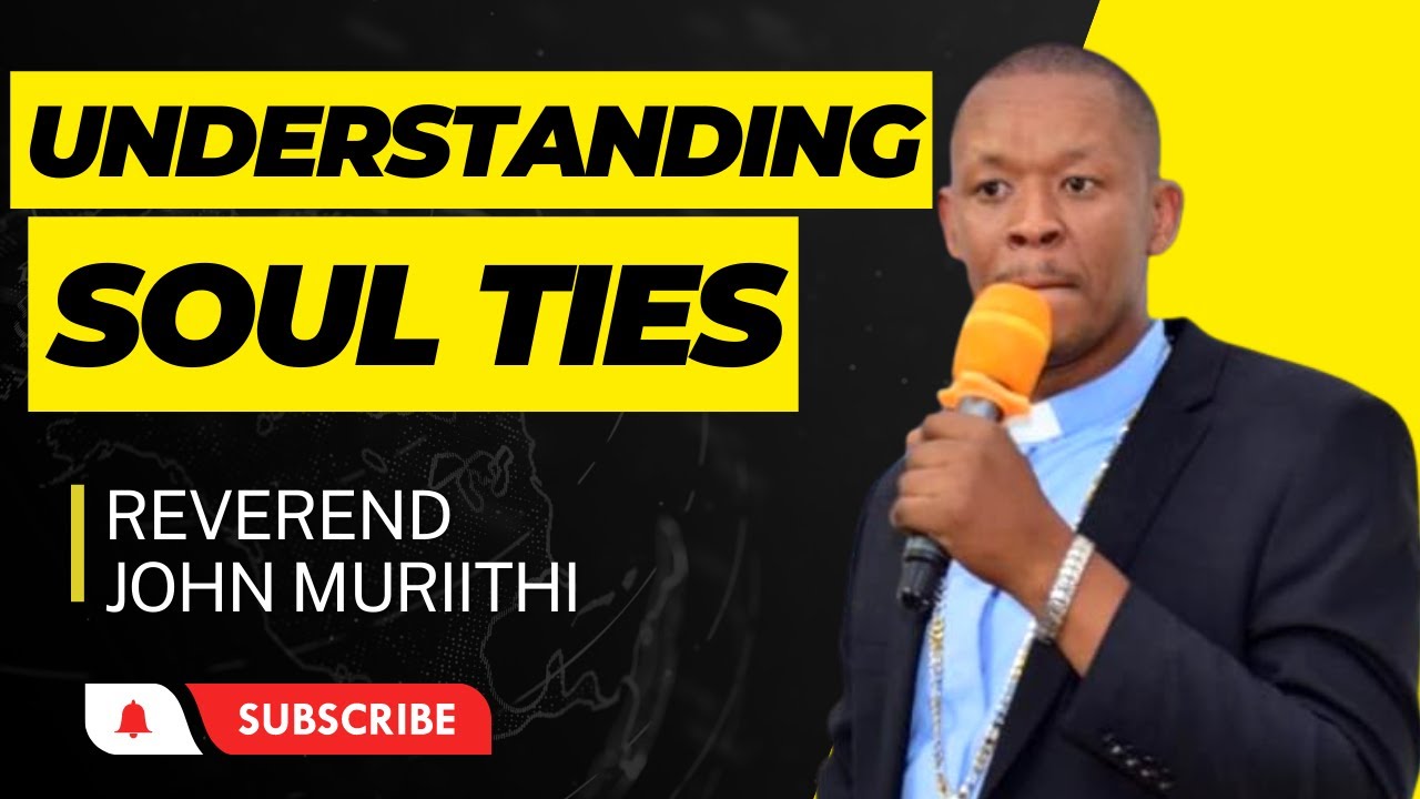 SOUL TIES | REV JOHN MURIITHI