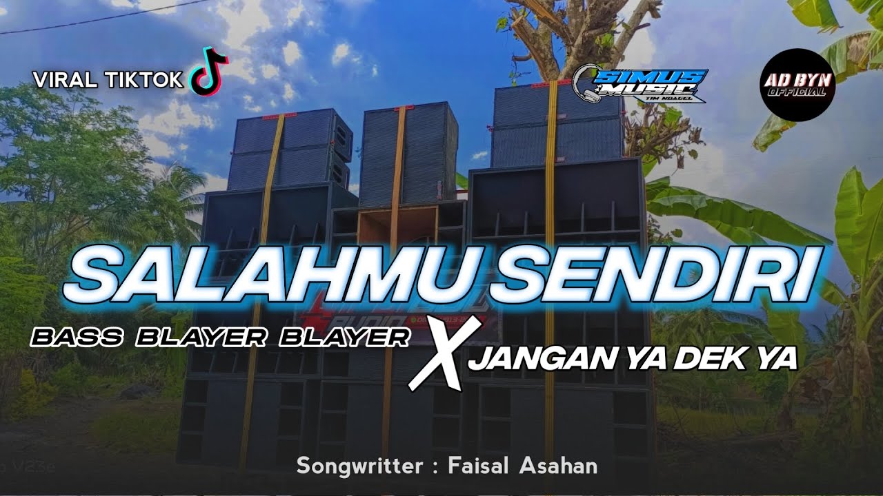 DJ SALAHMU SENDIRI x KATA KATA JANGAN YA DEK YA BASS BLAYER BLAYER || TRAP x PARTY TERBARU