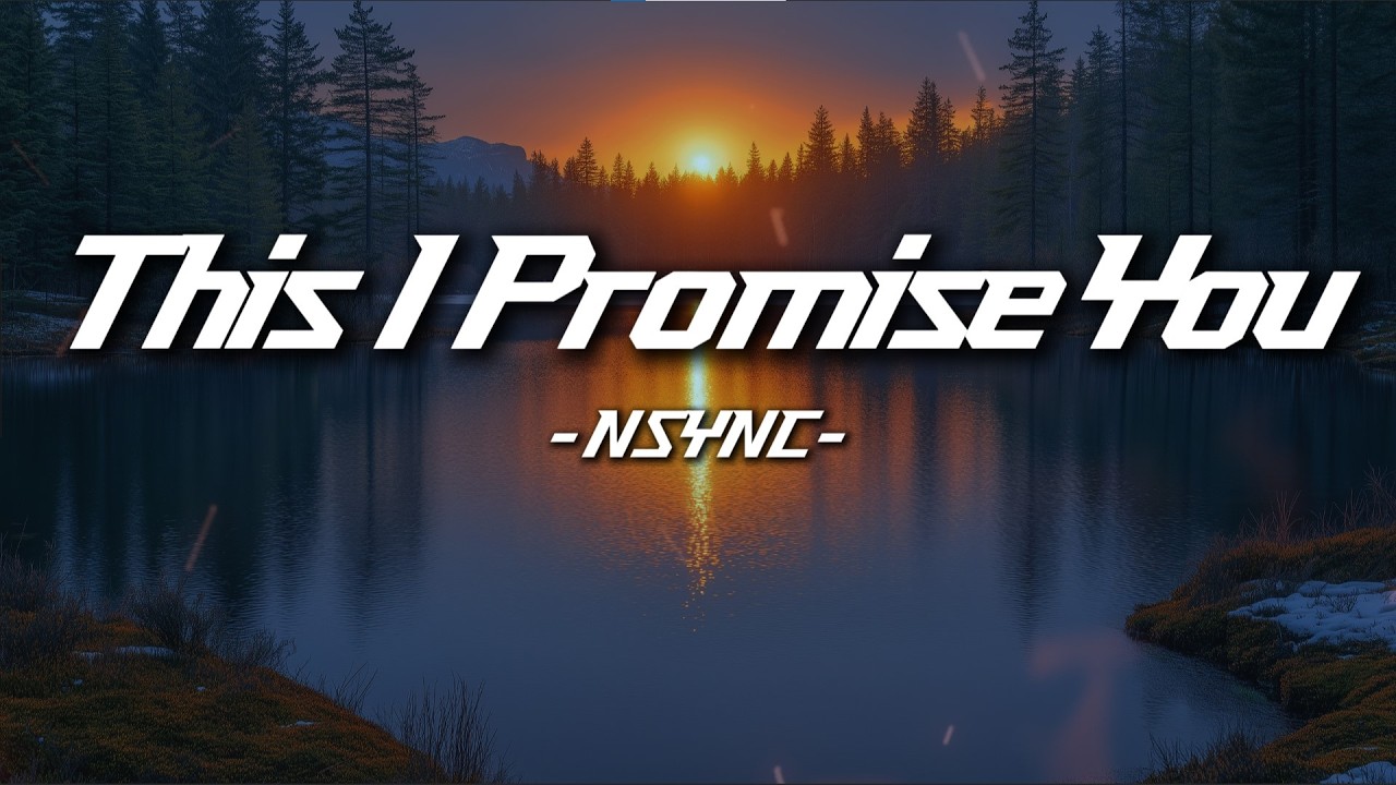 NSYNC – This I Promise You (Lyrics) | A Promise That Lasts