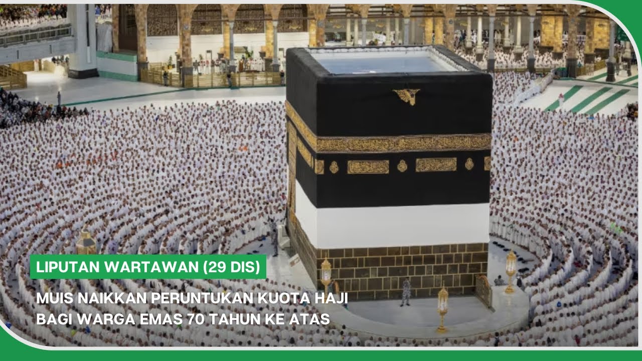 LIPUTAN WARTAWAN (29 Dis) | MUIS naikkan peruntukan kuota haji bagi warga emas 70 tahun ke atas