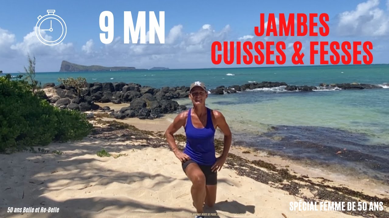 50 ans Belle et Re Belle : 9 mn EXERCICES JAMBES : CUISSES ET FESSES À LA MAISON