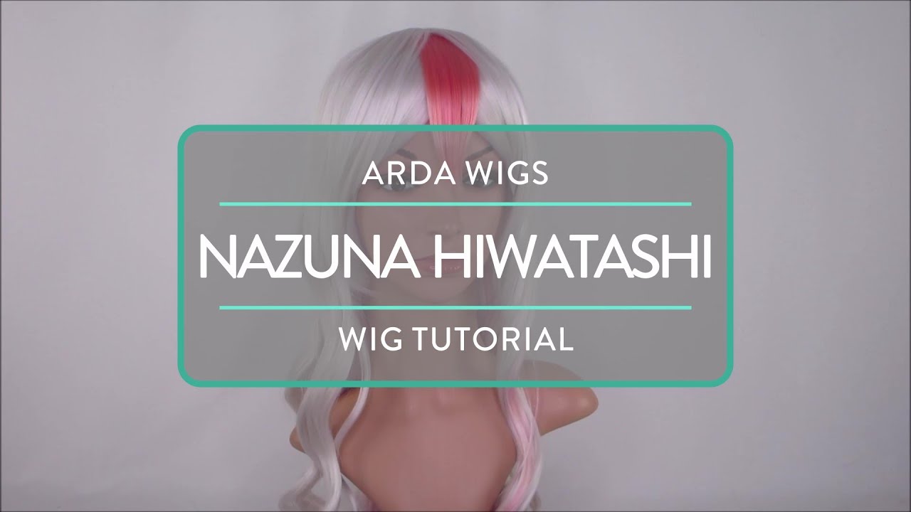 Wig Tutorial: Nazuna Hiwatashi