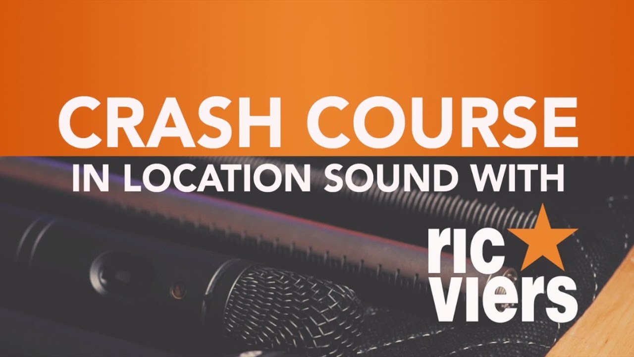 Introduction | Crash Course in Location Sound with Ric Viers - Episode 1
