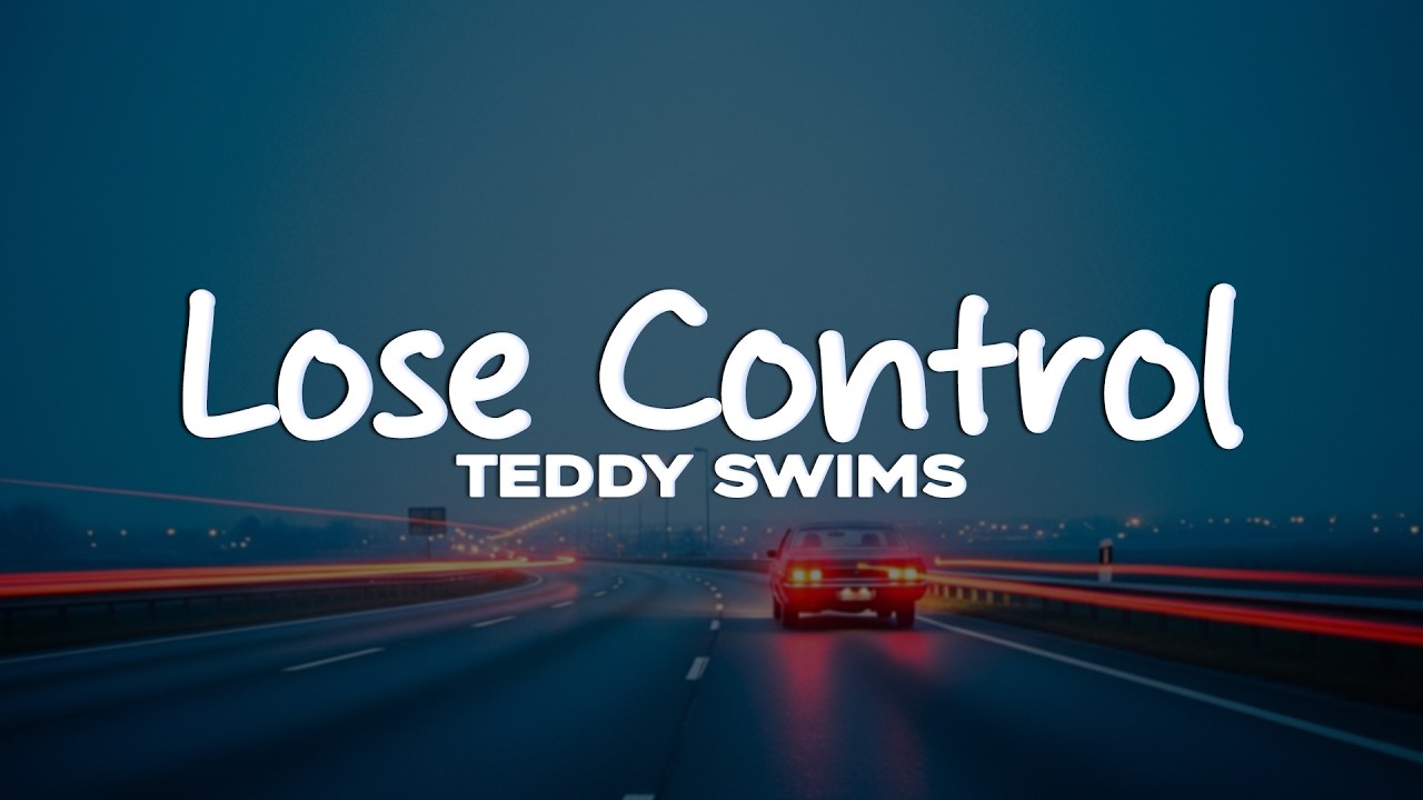 Teddy Swims - Lose Control (Lyrics)