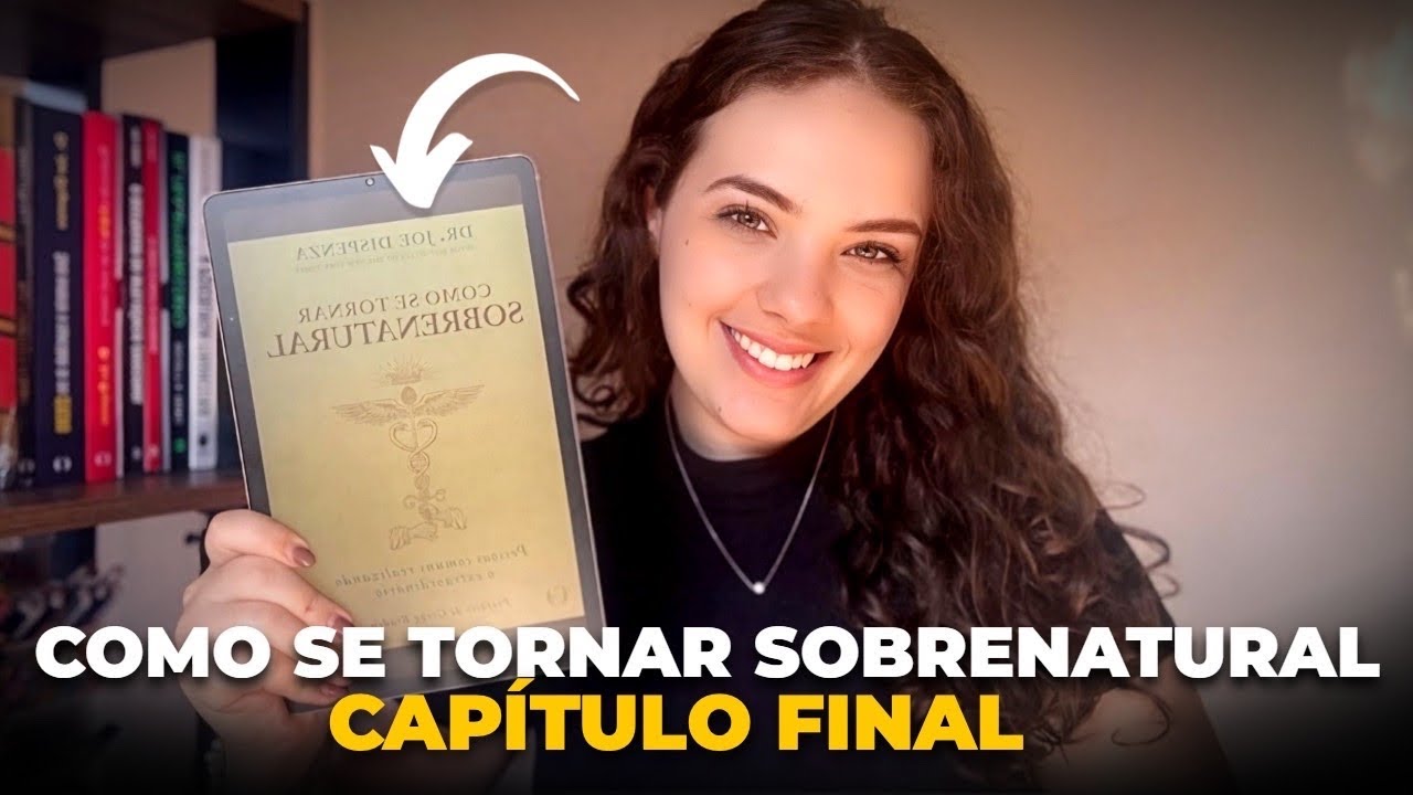 ULTIMO CAPÍTULO: Como Se Tornar Sobrenatural | Joe Dispenza COMENTADO