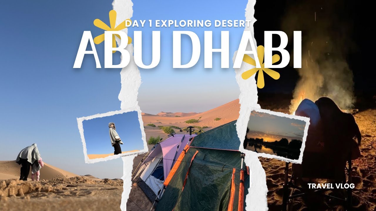 Day 1 Exploring Deserts | ABU DHABI | Camping