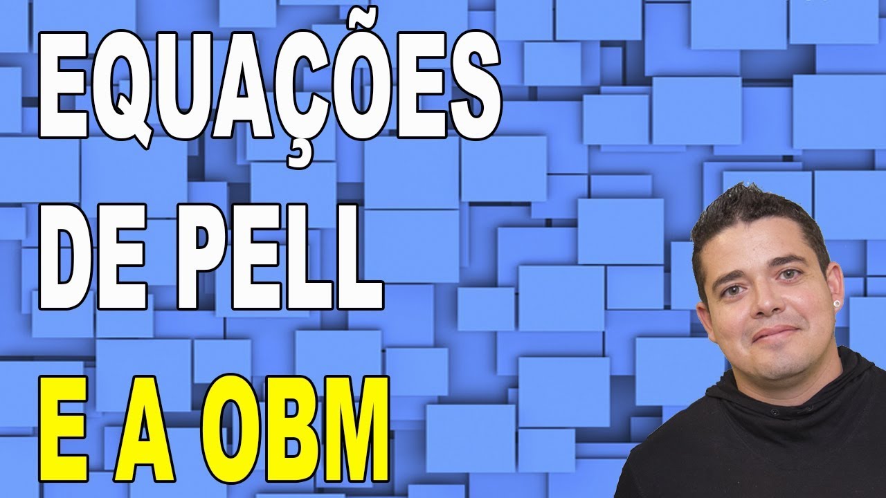 🔴 EQUAÇÕES DE PELL E A OBM (AQUI VOCÊ É O CHEFE #3)