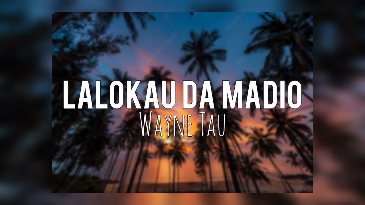 Lalokau Da Madio - Wayne Tau (PNG Central Music)