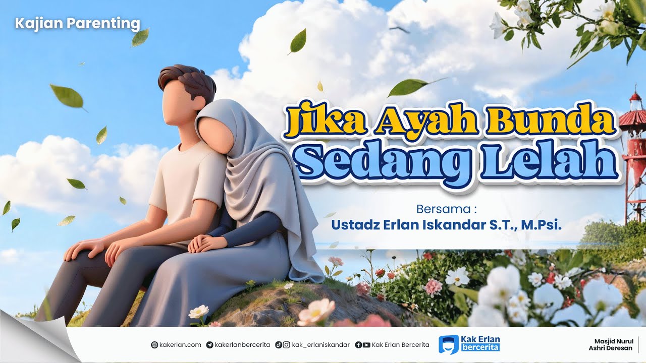 [KAJIAN PARENTING KPMI] Jika Ayah Bunda sedang Lelah - Kak Erlan Iskandar, S.T., M.Psi.