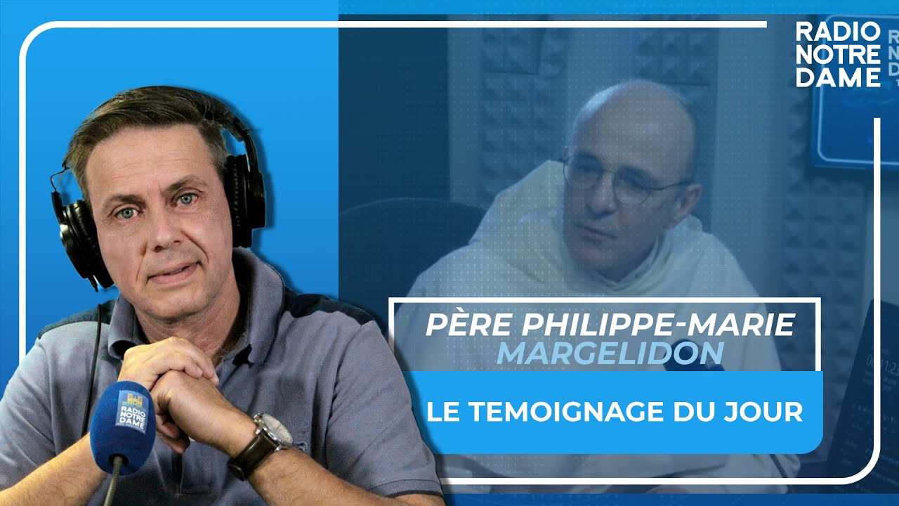 Le Témoignage du Jour - Père Philippe-Marie Margelidon - 4/04/2023