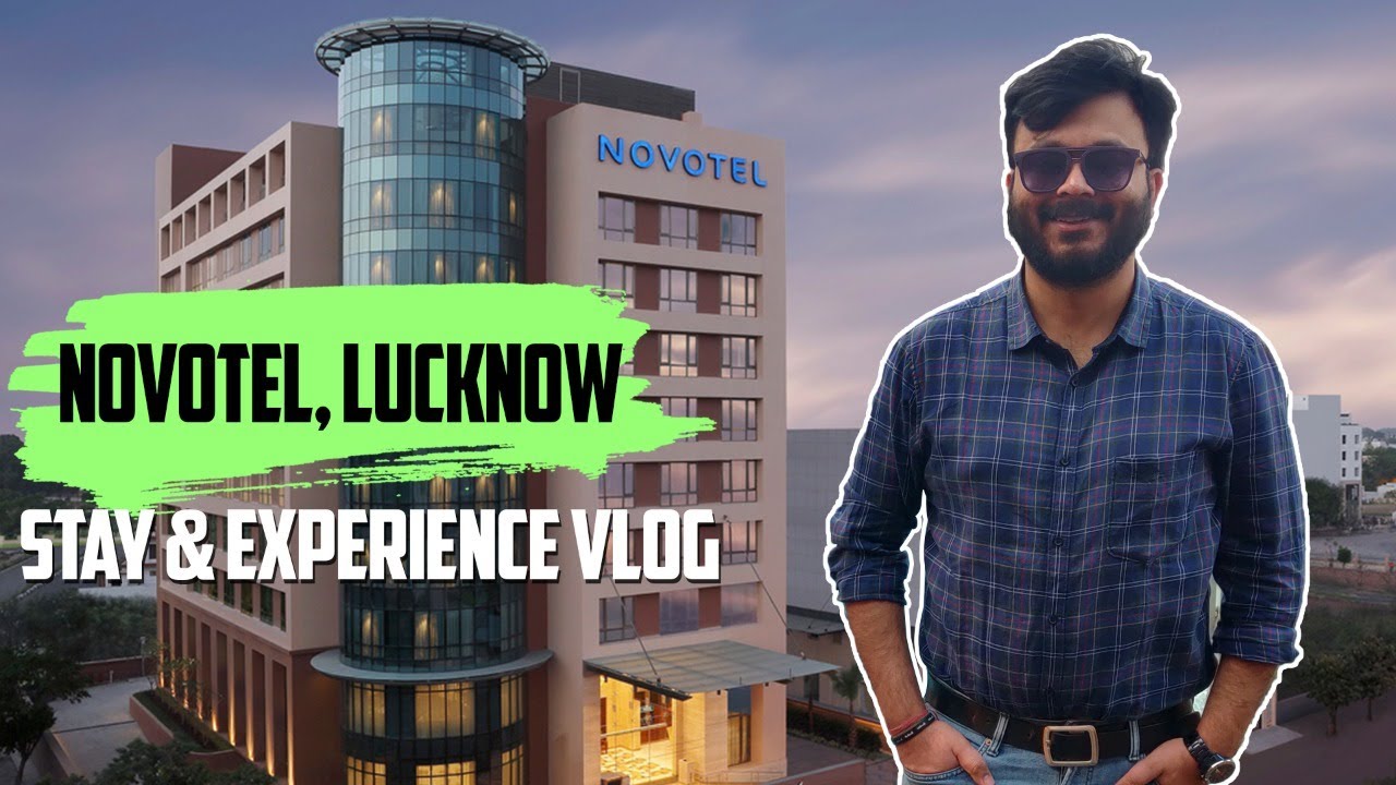 Hotel Novotel, Lucknow | Vlog | Stay & Experience