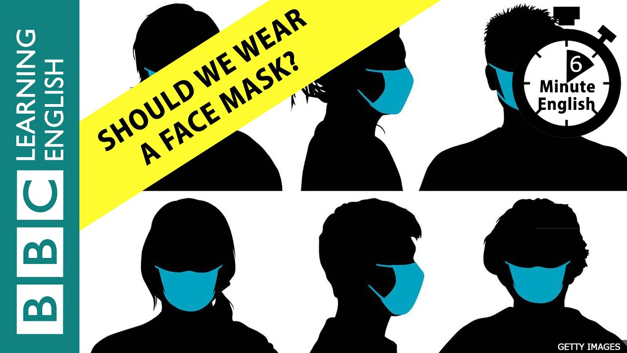 Should we wear a face mask? 6 Minute English