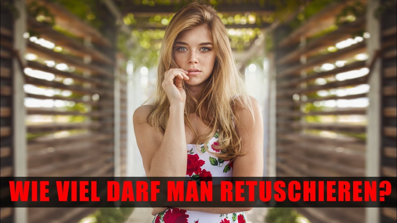 Wie viel darf man mit Photoshop retuschieren ?!