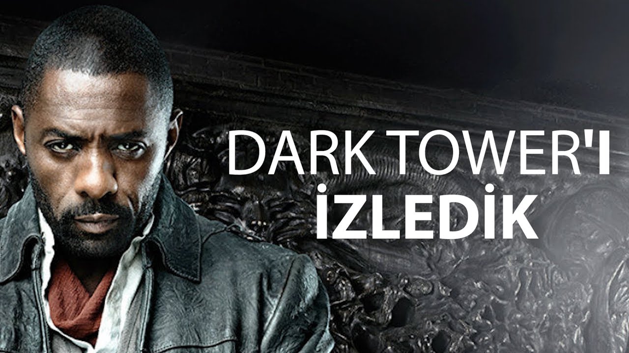 Dark Tower'ı İzledik