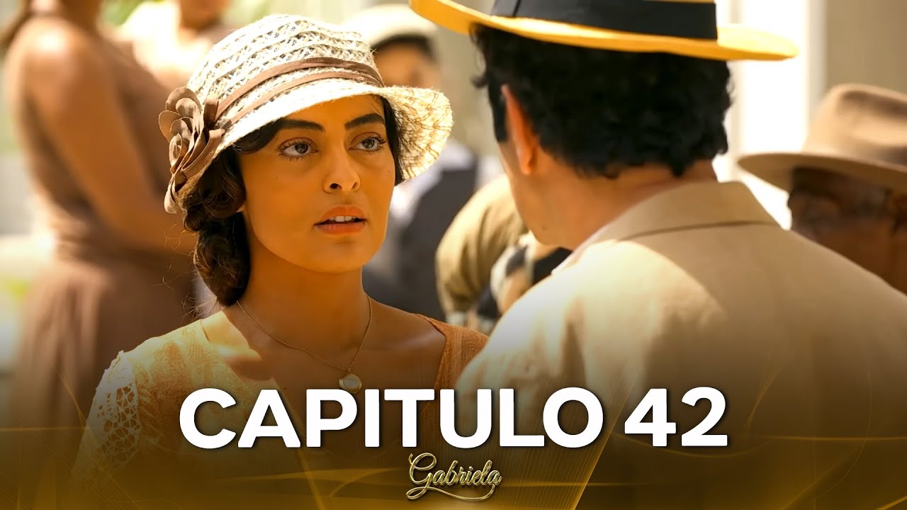 Gabriela Cap&iacute;tulo 42