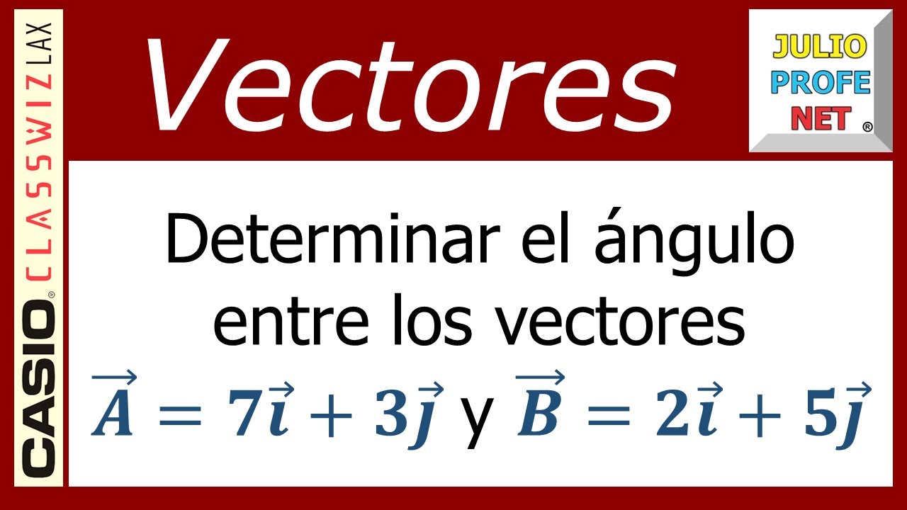 ÁNGULO ENTRE DOS VECTORES DEL PLANO (con CASIO Classwiz fx-991LA X)