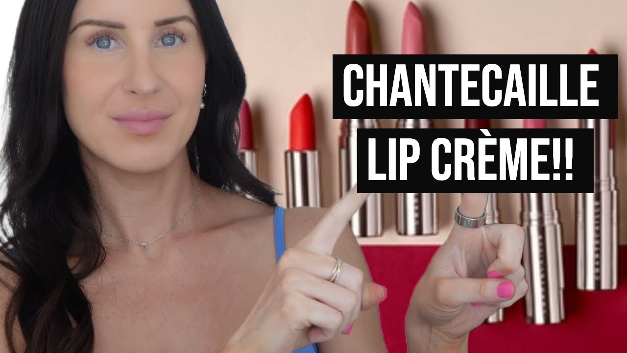 CHANTECAILLE LIP CREME LIPSTICKS REVIEW