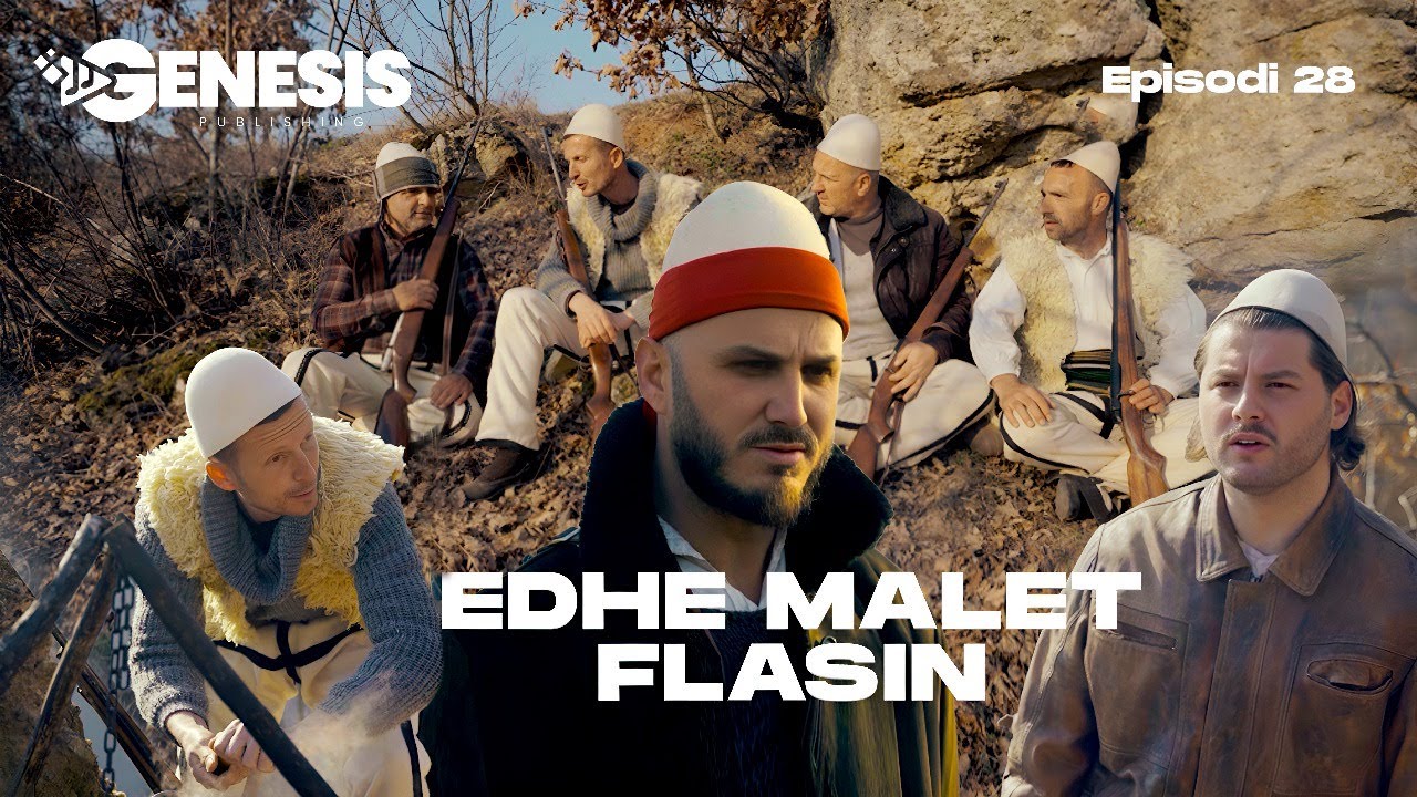 EDHE MALET FLASIN - Episodi 28 (Histori Shqiptare)