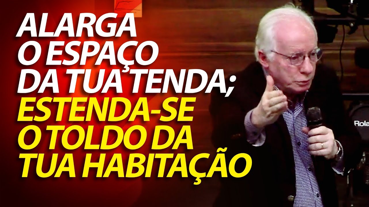 Alarga o espaço da tua tenda; estenda-se o toldo da tua habitação | Pastor Paulo Seabra