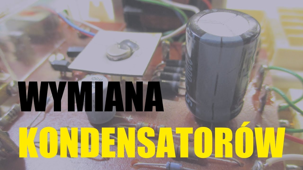 Wymiana kondensatorów elektrolitycznych