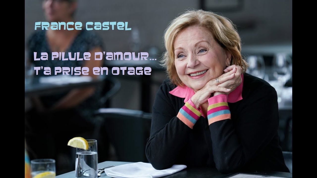 France Castel - La Pilule D'Amour...T'A Prise En Otage
