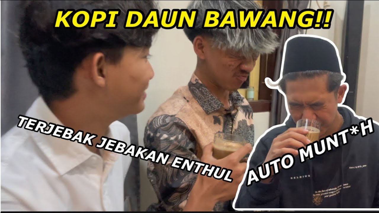 KENA JEBAKAN ENTHUL!! KOPI DAUN BAWANG BIKIN SEMUA ORANG MUNT*H