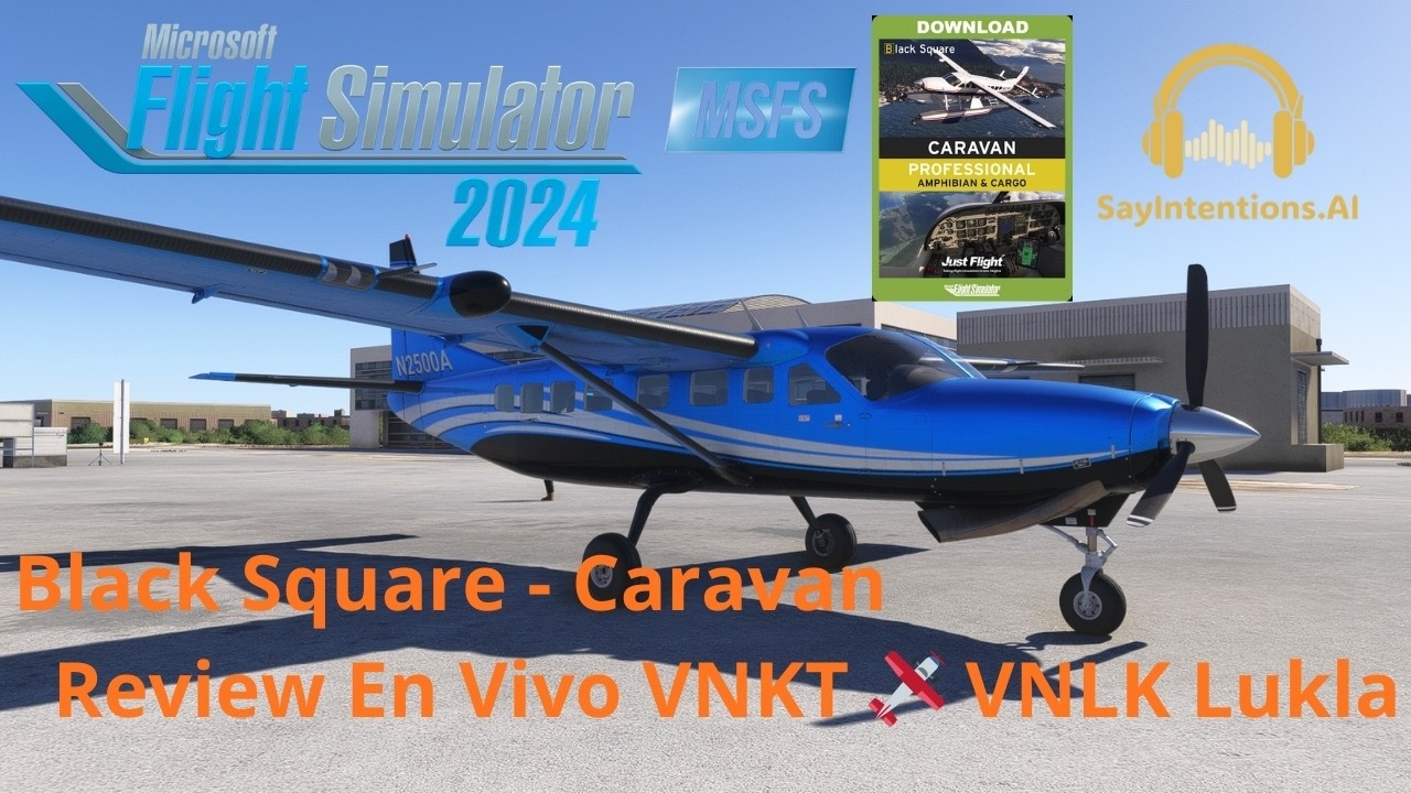 MSFS2024 || Black Square - Caravan Professional 🇳🇵 VNKT Kathmandu to 🇳🇵 VNLK Lukla via Monte Everest