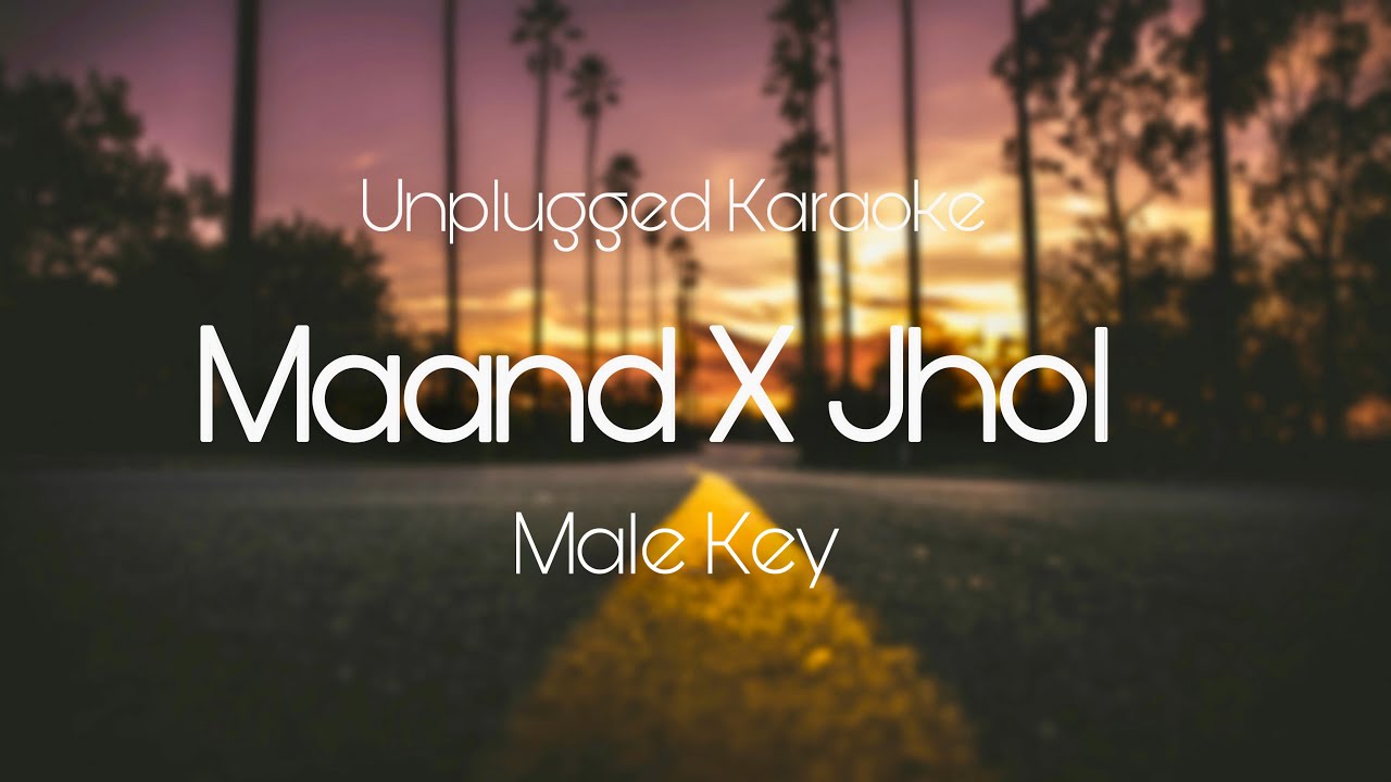Maand x Jhol| Male Key| Unplugged Karaoke| Bayaan| Maanu x Aanural| Piano