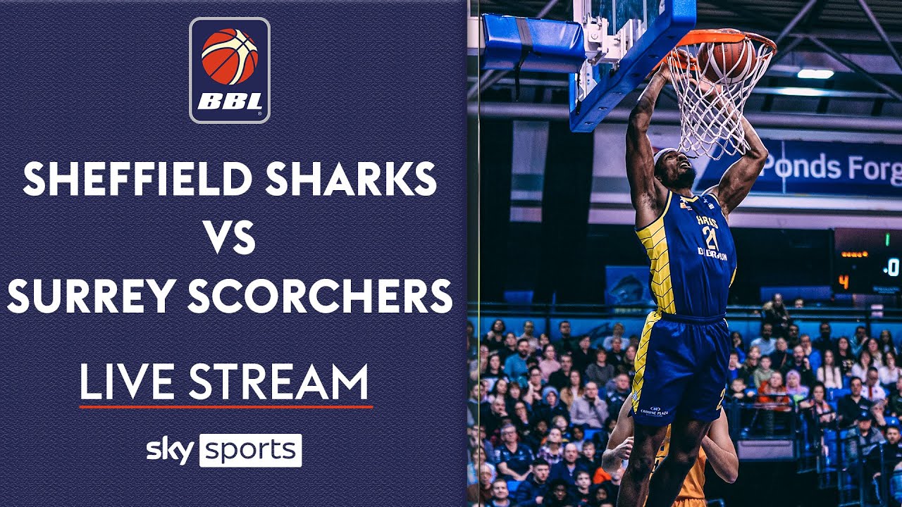 LIVE BBL! | Sheffield Sharks vs Surrey Scorchers | British Basketball League