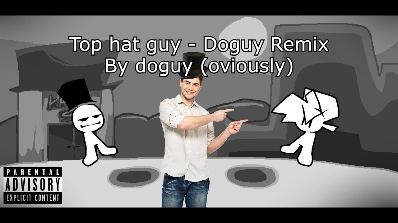 TOPHAT GUY DOGUY REMIX - Vs. Tophat guy