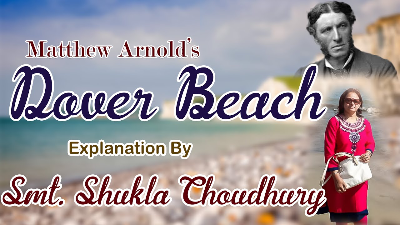 Dover Beach | Matthew Arnold | Explanation By Shukla Choudhury