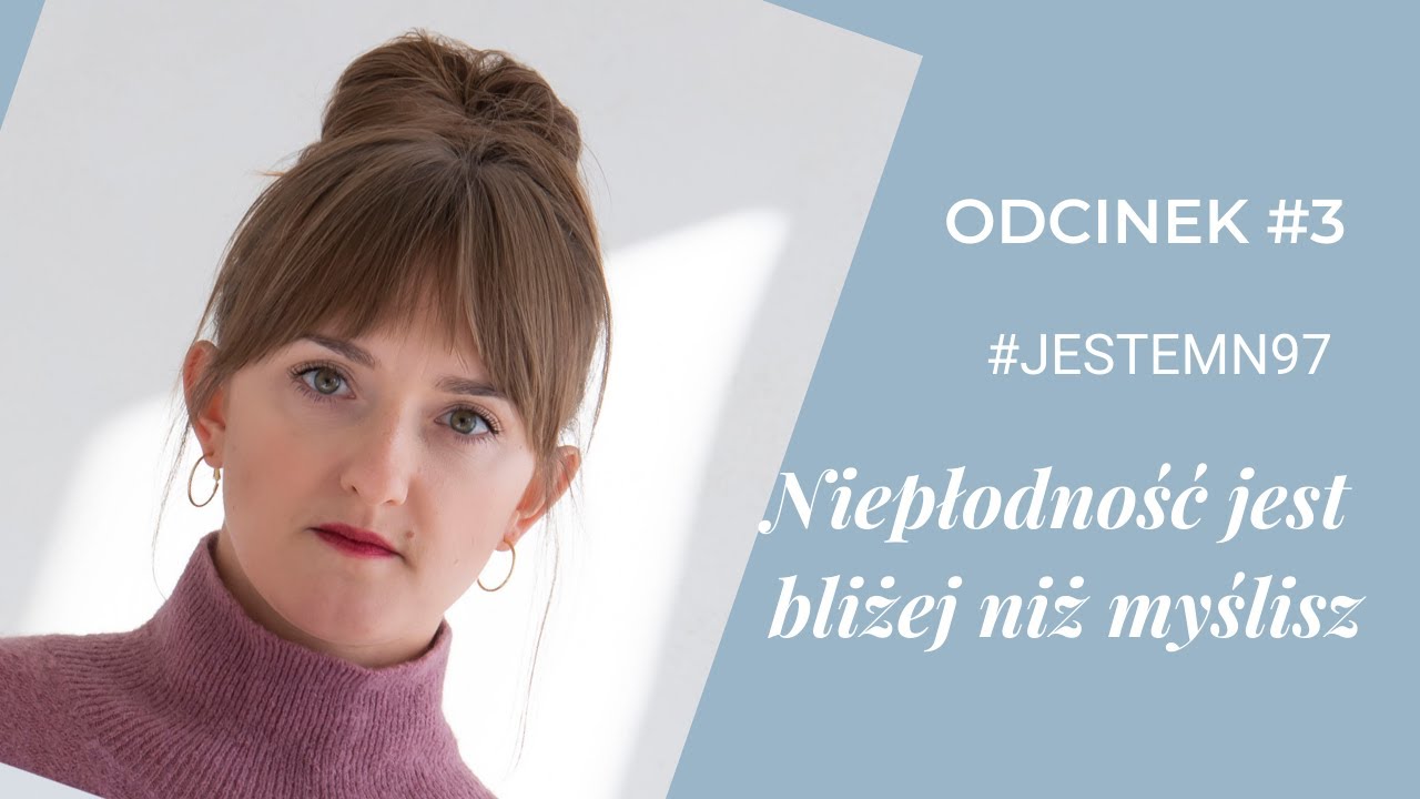 #JestemN97 - Niepłodność jest bliżej niż myślisz Odcinek #3
