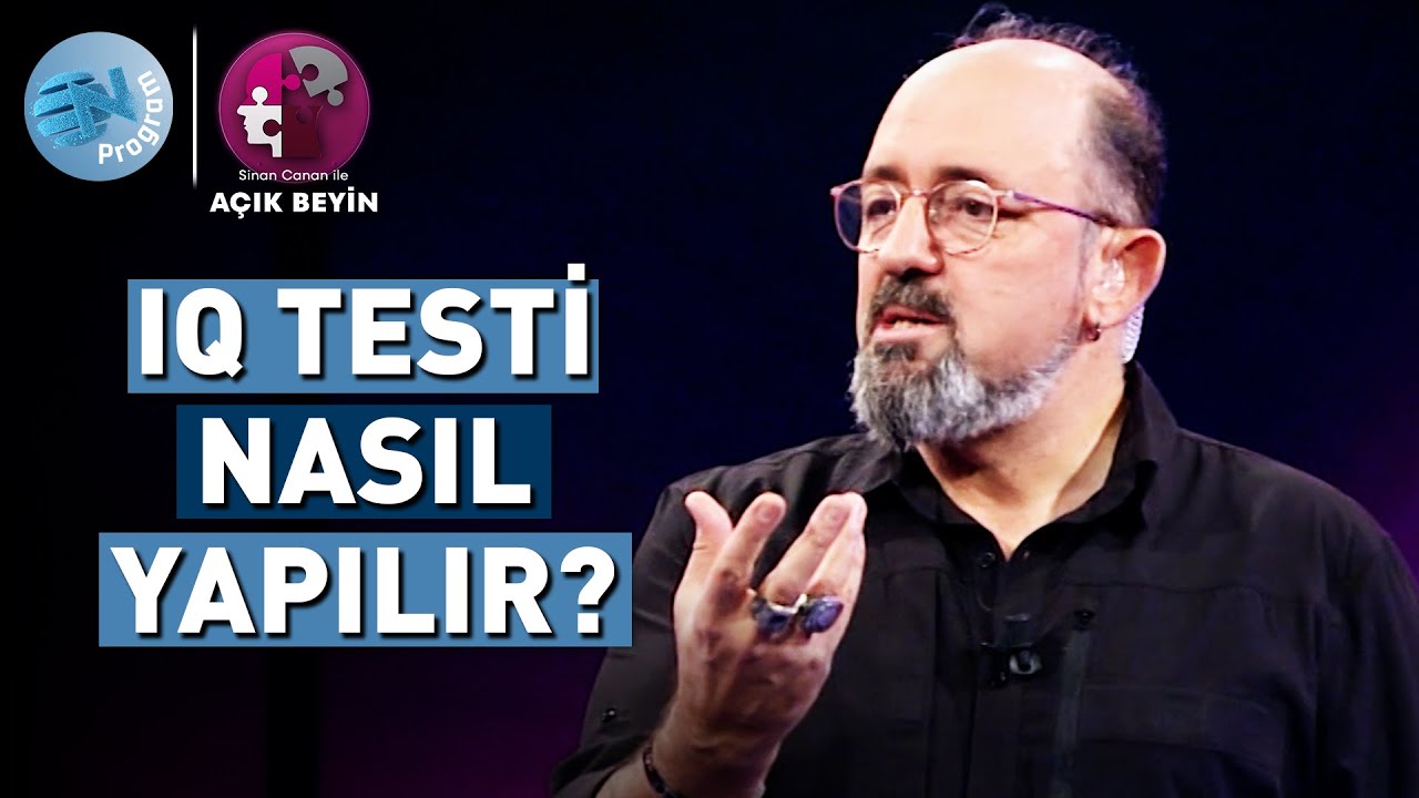 IQ Testi Nasıl Yapılır ve Neler İ&ccedil;erir? @ProfDrSinanCananileAcikBeyin