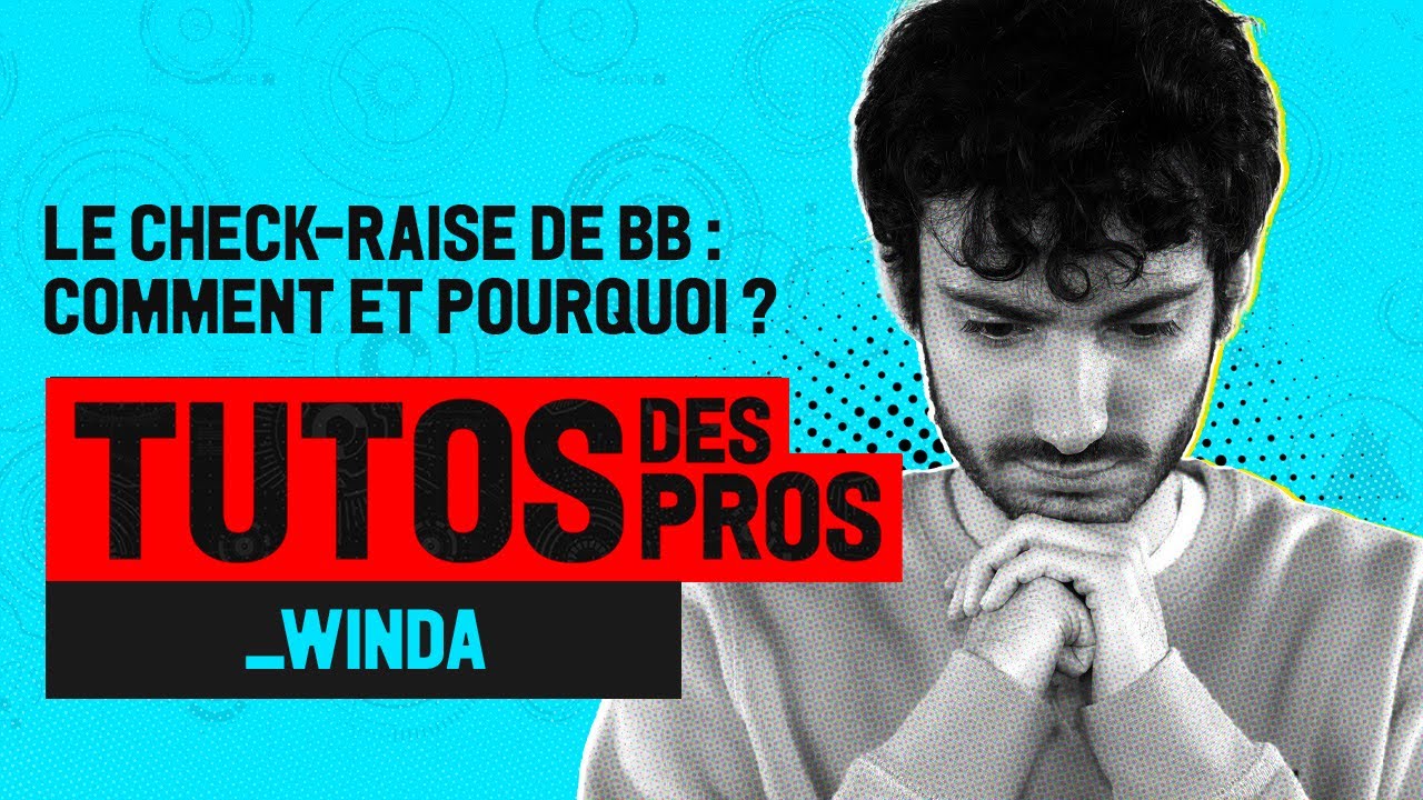 ♠♥♦♣ Le CHECK/RAISE de BB : comment et pourquoi ? Avec _WINDA