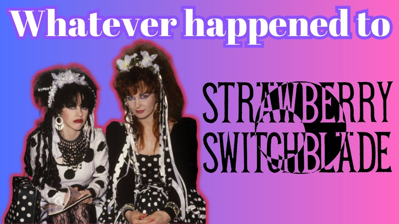 Whatever happened to Strawberry Switchblade? | The Story, Break-up, and Afterwards