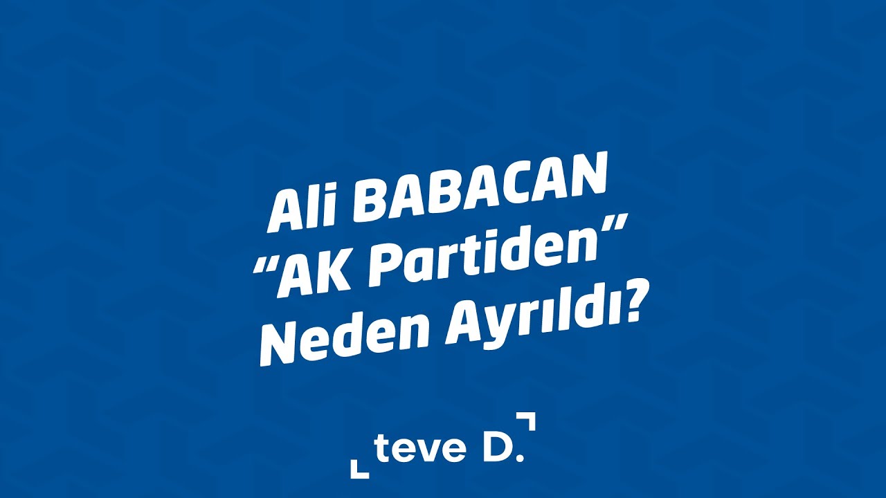 Ali Babacan AK Partiden Neden Ayrıldı?
