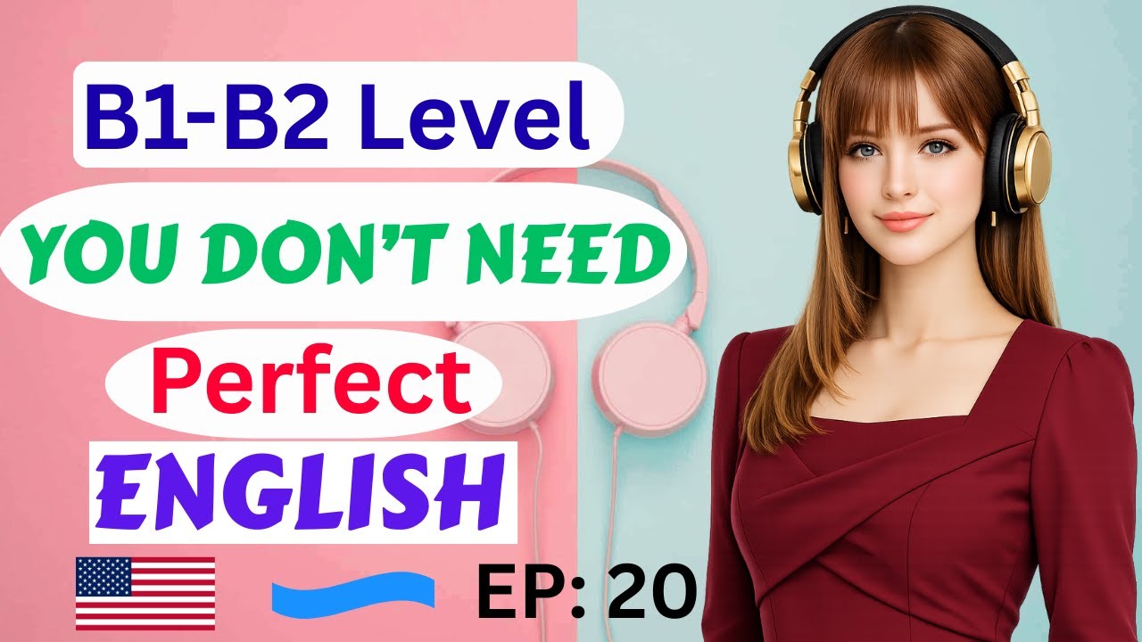 B2 English Practice Podcast | You Don’t Need Perfect English to Be Confident