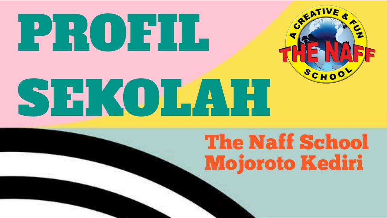 PROFIL SEKOLAH “THE NAFF SCHOOL KEDIRI”