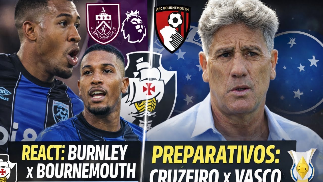 LIVEZINHA - REACT AO VIVO BURNLEY x BOURNEMOUTH - PREPARATIVOS DO VASCO PARA ENCARAR CRUZEIRO