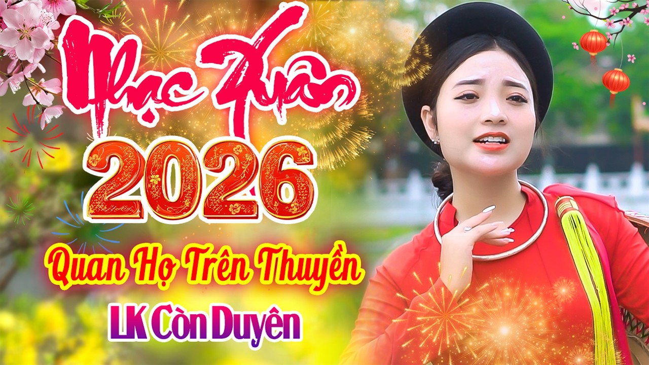 LK Còn Duyên - Liền Chị Ngọc Khánh Xinh Đẹp Hát Hay - Quan Họ Trên Thuyền Chào Xuân 2026