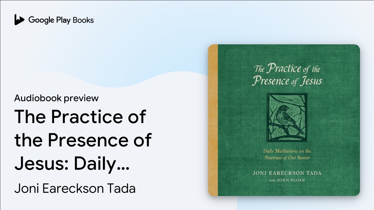 The Practice of the Presence of Jesus: Daily… by Joni Eareckson Tada · Audiobook preview