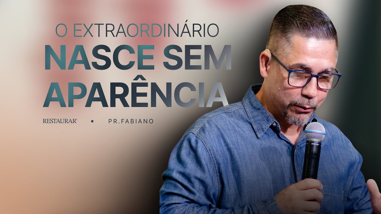 O EXTRAORDIN&Aacute;RIO, NASCE SEM APAR&Ecirc;NCIA - PR. FABIANO