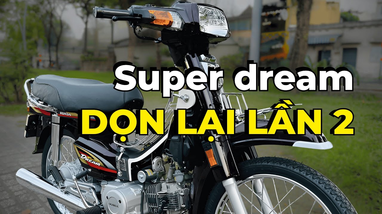 Dọn Super Dream Lại Lần 2, Đã Được Dọn Ở Nơi Khác Phải Dọn Lại P1