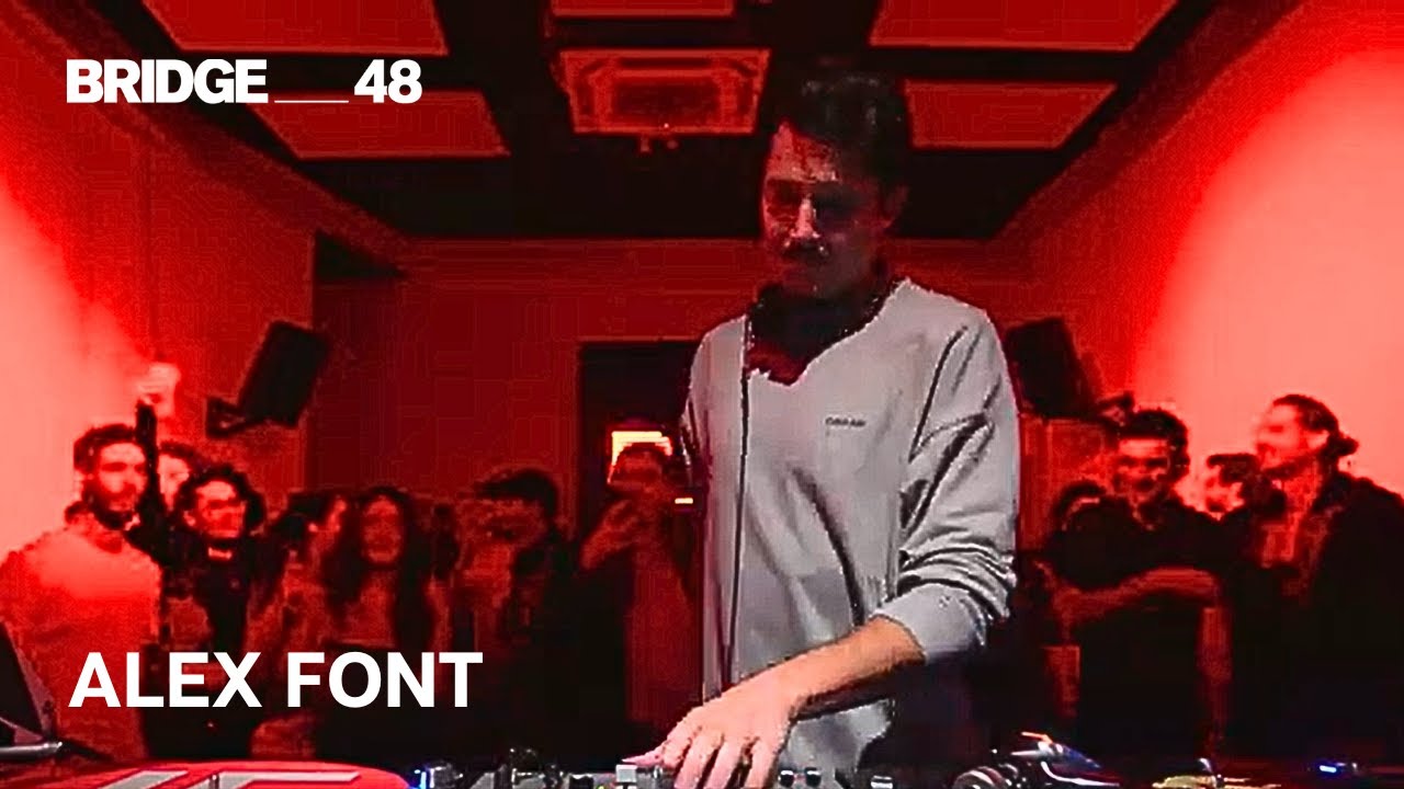 Alex Font DJ set · Acmé Label Showcase│Bridge_48 [2024]