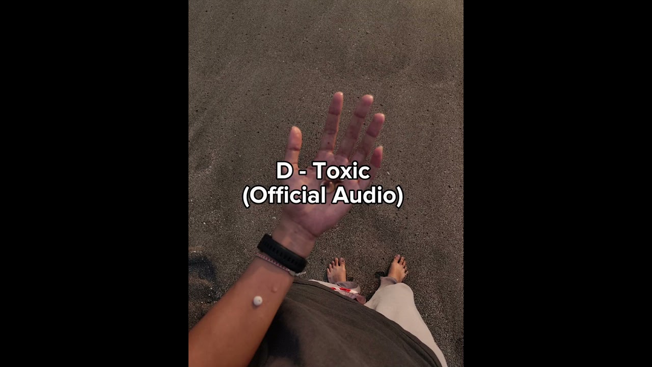 D - Toxic (Official Audio) 