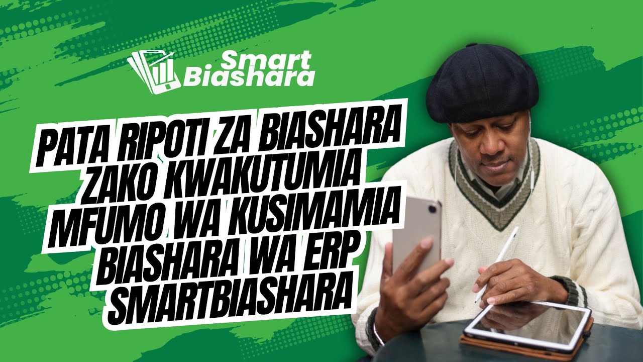 Pata Ripoti za Biashara zako kwa kutumia Mfumo wa Kusimamia Biashara wa ERP SmartBiashara